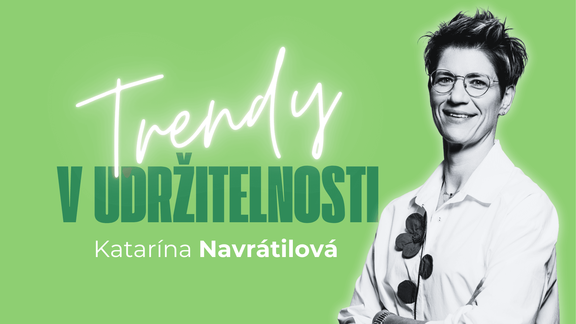 Do tažení za udržitelností patří i emoce, říká Katarína Navrátilová Do tažení za udržitelností patří i emoce, říká Katarína Navrátilová