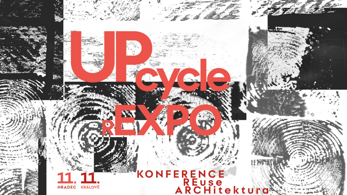 Upcycle Expo 2025: Nová éra cirkulární architektury v Hradci Králové Upcycle Expo 2025: Nová éra cirkulární architektury v Hradci Králové
