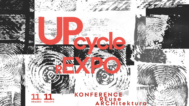Upcycle Expo 2025: Nová éra cirkulární architektury v Hradci Králové Upcycle Expo 2025: Nová éra cirkulární architektury v Hradci Králové