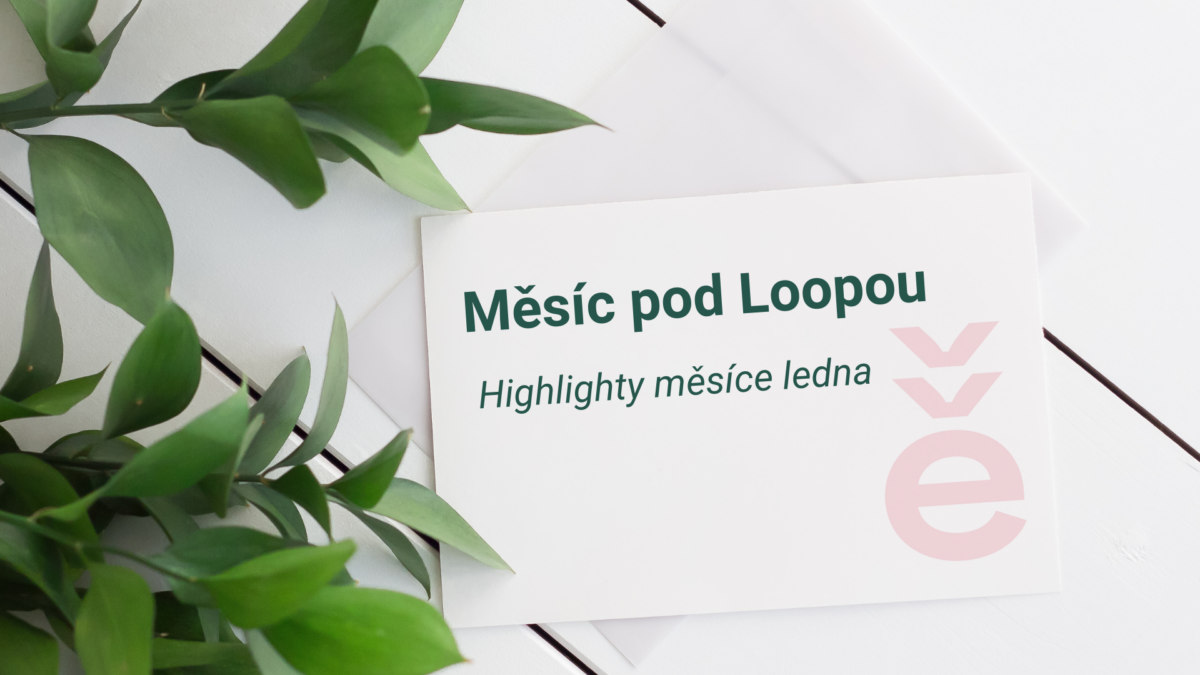 Měsíc pod Loopou: Shrnutí nejdůležitějších událostí za leden